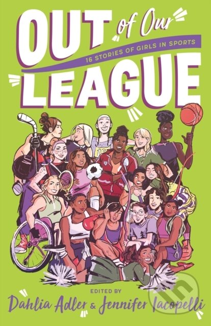 Out of Our League (16 Stories of Girls in Sports)
