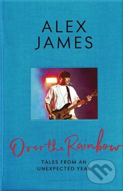 Over the Rainbow (Tales from an Unexpected Year)