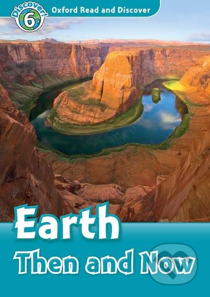 Oxford Read and Discover 6 - Earth Then and Now