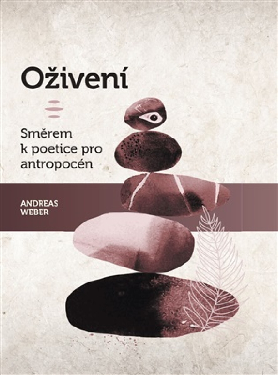 Oživení. Směrem k poetice pro antropocén - Andreas Weber
