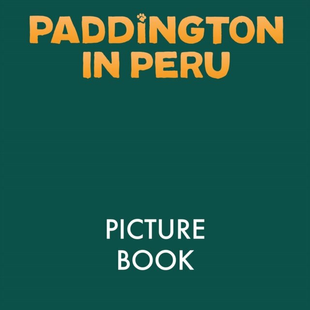 Paddington in Peru: The Movie Storybook - HarperCollins Childrenâ€™s Books