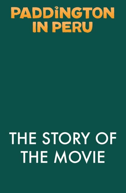 Paddington in Peru: The Story of the Movie - Anna Wilsonová