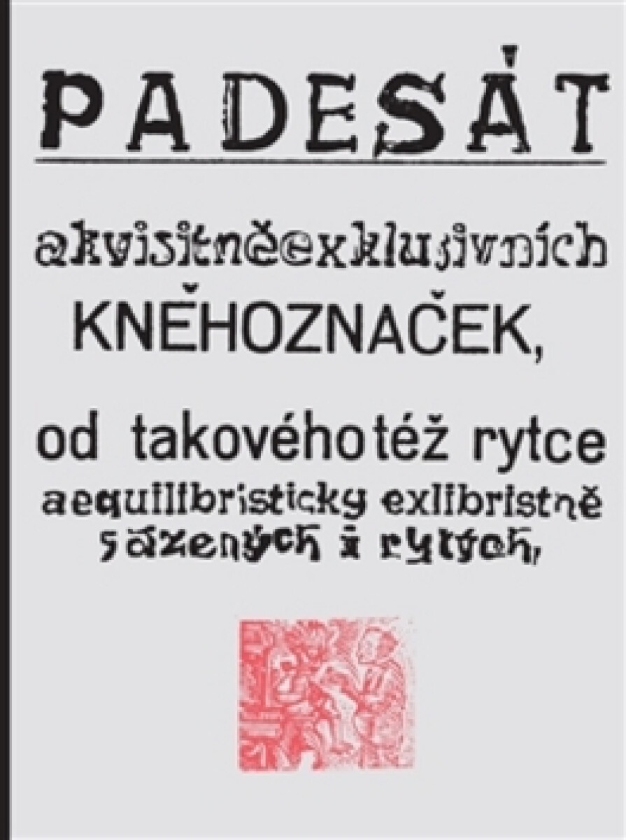 Padesát akvisitněexklusivních kněhoznaček od takovéhotéž rytce aequilibris