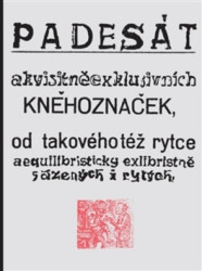 Padesát akvisitněexklusivních kněhoznaček od takovéhotéž rytce - kniha z kategorie Beletrie