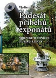 Padesát příběhů exponátů (Vojenské technické muzeum Lešany) - kniha z kategorie Vojenství