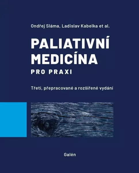 Paliativní medicína pro praxi - Jiří Vorlíček, Ladislav Kabelka, Ondřej Sláma