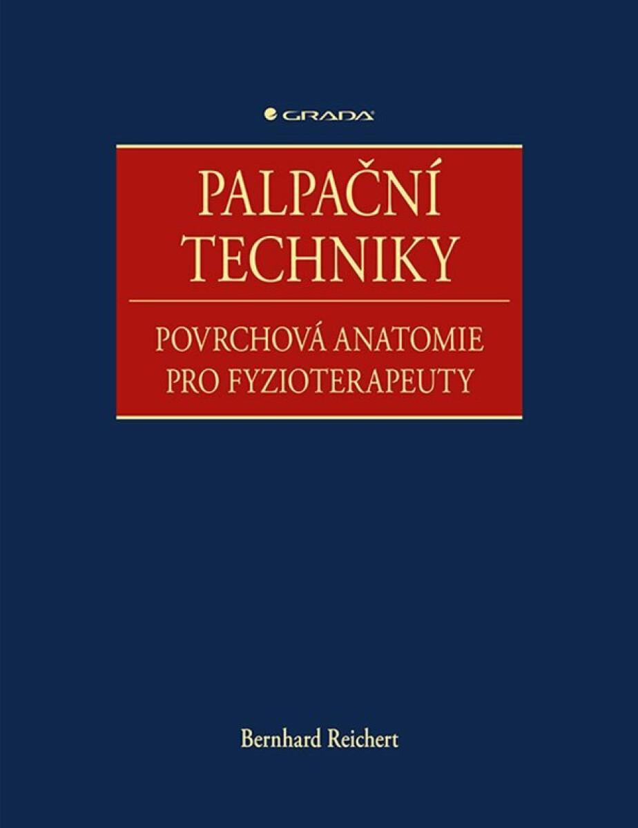 Palpační techniky - Povrchová anatomie pro fyzioterapeuty - Reichert Bernhard