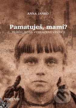 Pamatuješ, mami? (Příběh jedné vyhlazené vesnice)