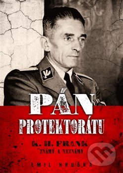Pán protektorátu (K. H. Frank známý a neznámý)