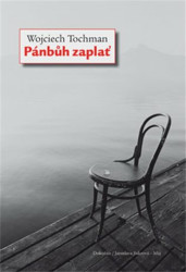 Pánbůh zaplať - Wojciech Tochman