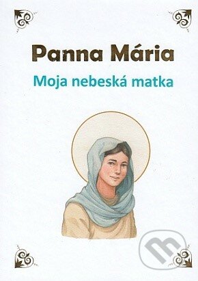 Panna Mária (Moja nebeská matka)