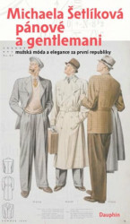 Pánové a gentlemani (mužská móda a elegance za první republiky) - kniha z kategorie Historie