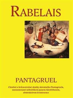 Pantagruel - Chrabré a hrůzostrašné skutky slovutného Pantagruela, zaznamenané nebožtíkem panem Alcofribasem, abstraktérem kvintesence