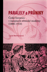 Paralely a průniky (Česká literatura v časopisech německé moderny (1880–1910)) - kniha z kategorie Literární věda