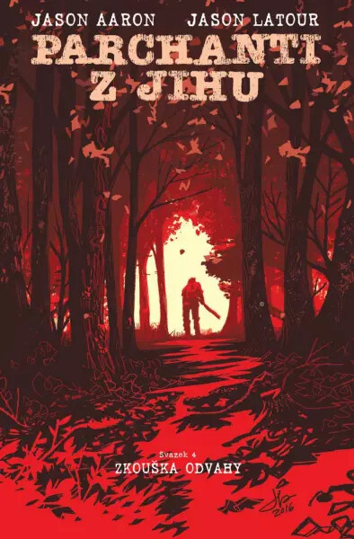 Parchanti z Jihu 4 - Zkouška odvahy - Jason Aaron, Jason Latour
