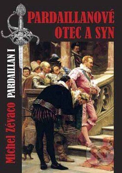 Pardaillanové: Otec a syn (Pardaillan I.)