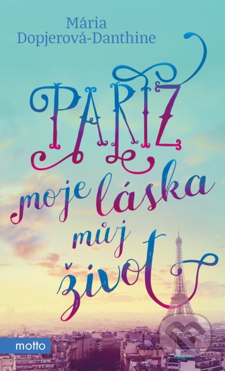 Paříž, moje láska, můj život