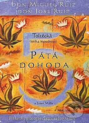 Pátá dohoda. Toltécká kniha moudrosti