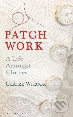 Patch Work (A Life Amongst Clothes)