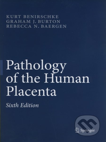 Pathology of the Human Placenta (Sixth Edition)