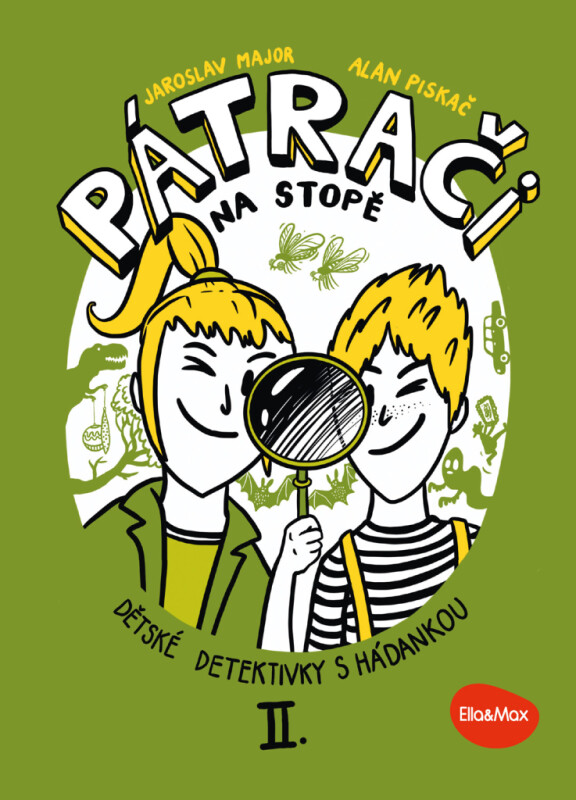 PÁTRAČI NA STOPĚ II.  – Dětské detektivky s hádankou - Alan Piskač, Jaroslav Major, Anna Aňos Kubecová
