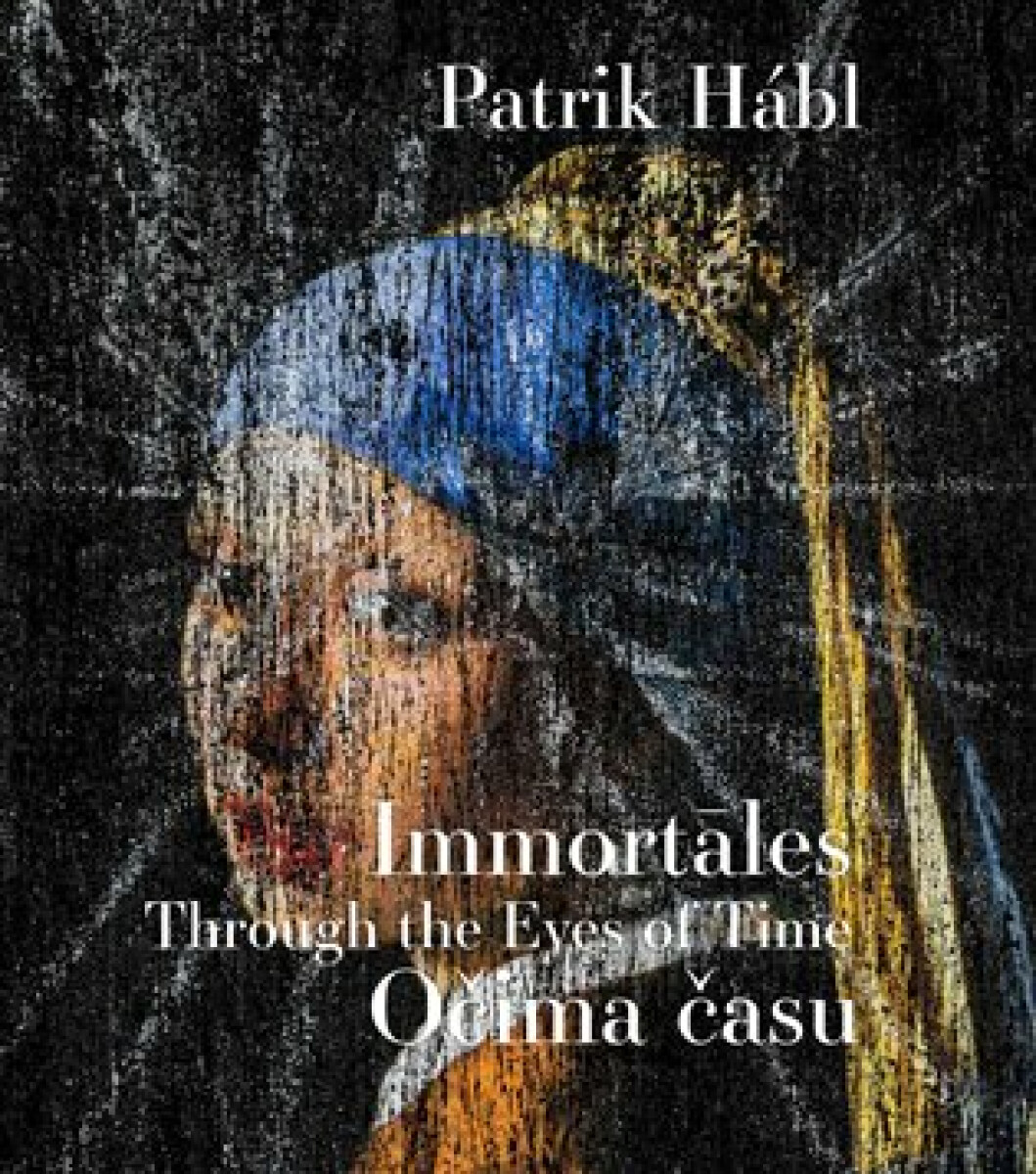 Patrik Hábl. Immortales - Očima času - Patrik Hábl