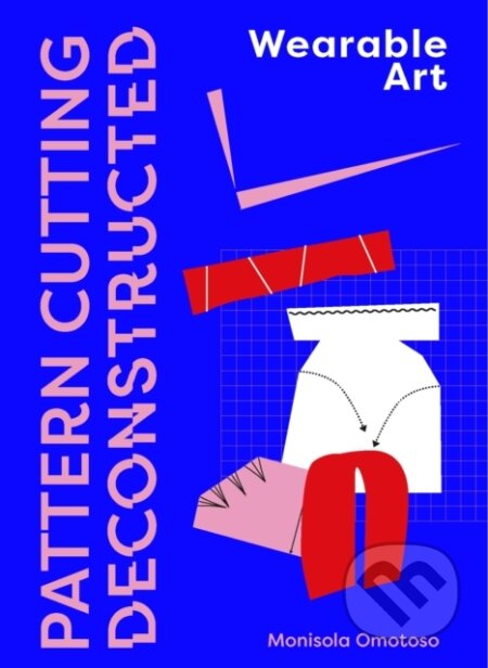 Pattern Cutting Deconstructed (Wearable Art)