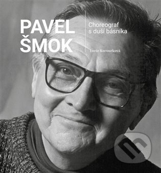 Pavel Šmok - Choreograf s duší básníka