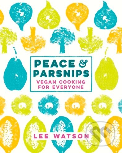 Peace and Parsnips (Vegan Cooking for Everyone)