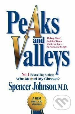 Peaks and Valleys (Making Good and Bad Times Work for You