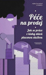 Péče na prodej (Jak se práce z lásky stává placenou službou) - kniha z kategorie Management