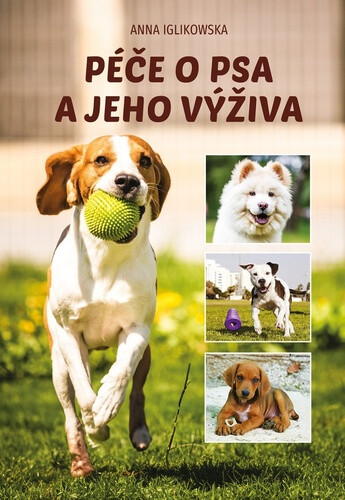 Péče o psa a jeho výživa - Anna Iglikowska