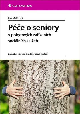 Péče o seniory v pobytových zařízeních sociálních služeb - Eva Malíková