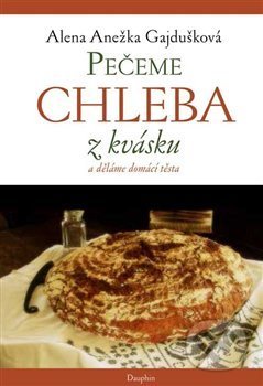 Pečeme chleba z kvásku a děláme domácí těsta
