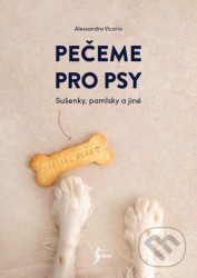 Pečeme pro psy (Sušenky, pamlsky a iné)
