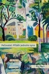 Pečovatel: Příběh jednoho syna