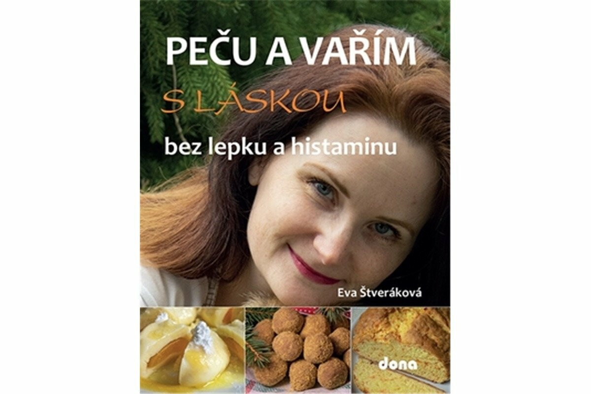 Peču a vařím s láskou bez lepku a histaminu - Štveráková Eva