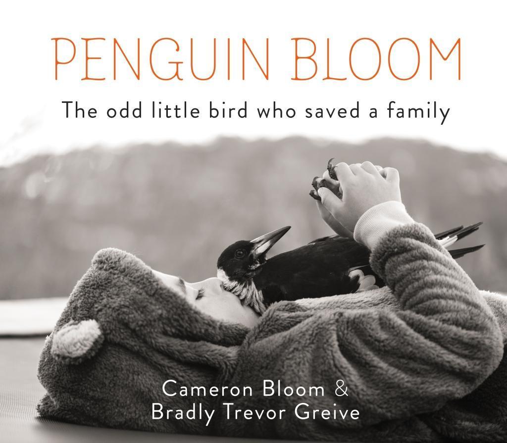 Penguin Bloom: The Odd Little Bird Who Saved a Family