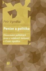 Peníze a politika (Financování politických stran a volebních kampaní v České republice) - kniha z kategorie Sociologie