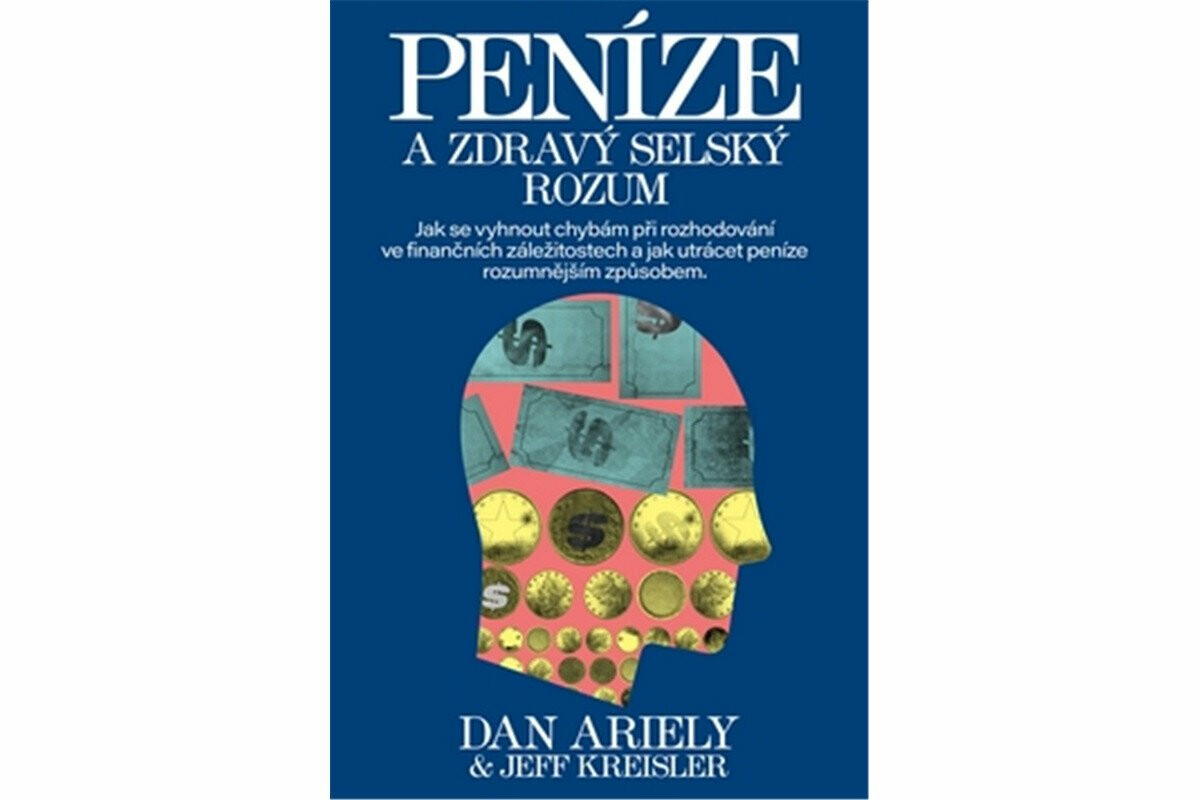 Peníze a zdravý selský rozum - Dan Ariely, Jeff Kreisler
