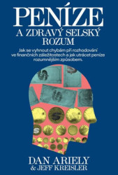 Peníze a zdravý selský rozum (Jak se vyhnout chybám při rozhodování ve finančních záležitostech a jak utrácet peníze rozumnějším způsobem) - kniha z…
