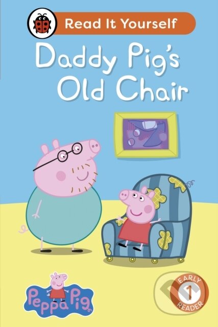 Peppa Pig Daddy Pig's Old Chair: Read It Yourself