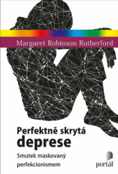 Perfektně skrytá deprese (Smutek maskovaný perfekcionismem) - kniha z kategorie Psychologie