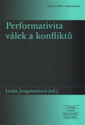 Performativita válek a konfliktů (Válka a konflikt v české literatuře) - kniha z kategorie Beletrie