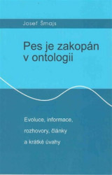 Pes je zakopán v ontologii (Evoluce, informace, rozhovory, články a krátké úvahy) - kniha z kategorie Beletrie