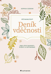 Pětiminutový deník vděčnosti pro více radosti, stěstí a optimismu - Godkin Sophia