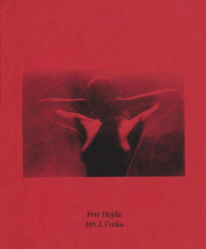 Petr Hojda fotografie, Jiří J. Čutka verše - Petr Hojda, Jiří J. Čutka