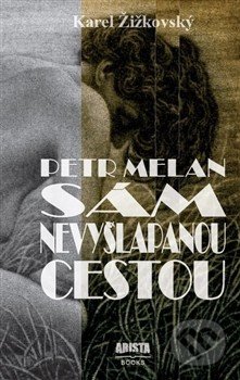 Petr Melan - Sám nevyšlapanou cestou