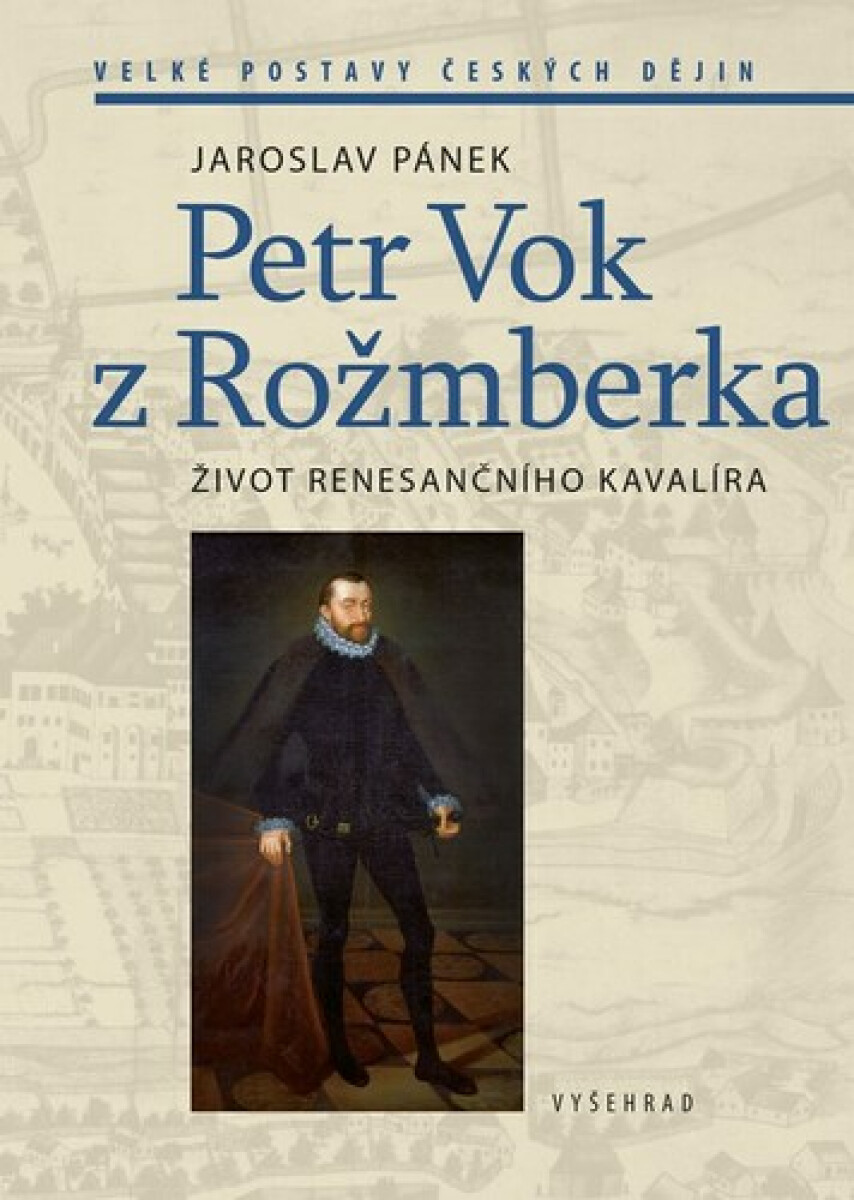 Petr Vok z Rožmberka (Život renesančního kavalíra) - kniha z kategorie Historie