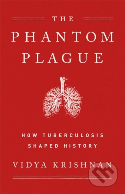 Phantom Plague (How Tuberculosis Shaped History)